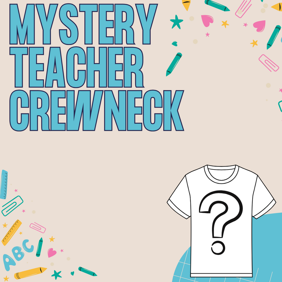 Mystery TEACHER crewneck