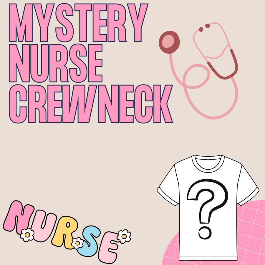 Mystery NURSE Crewneck